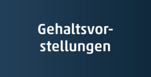 gehaltsvorstellungen